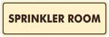 Signs ByLITA Standard Sprinkler Room Sign (Ivory/Dark Brown) - Small